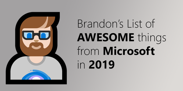 My List of Awesome Things from Microsoft in 2019